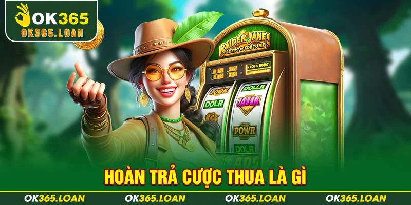 Hoàn trả cược thua là gì