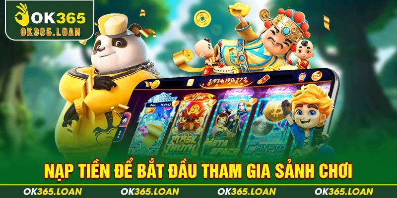 Nạp tiền để bắt đầu tham gia sảnh chơi