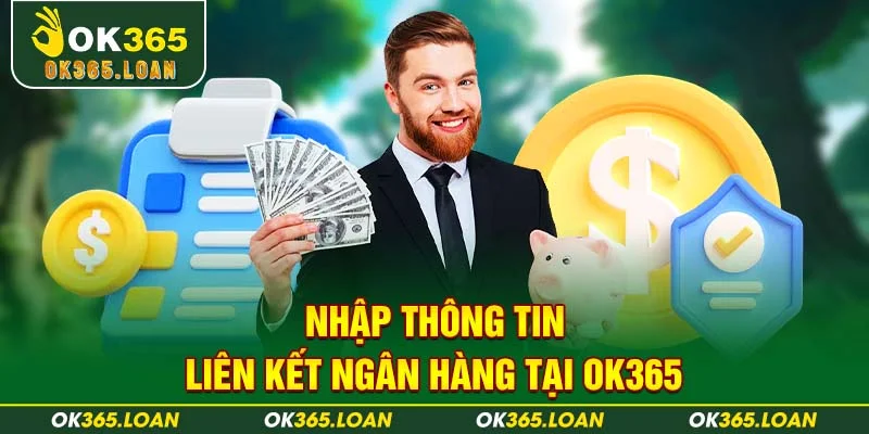 Nhập thông tin liên kết ngân hàng tại OK365