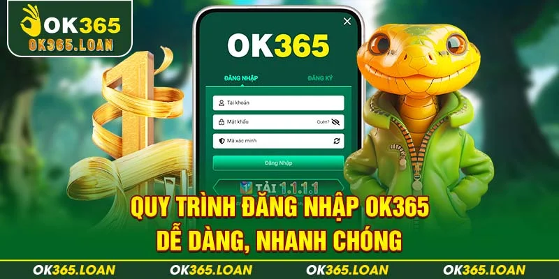 Quy trình đăng nhập OK365 dễ dàng, nhanh chóng