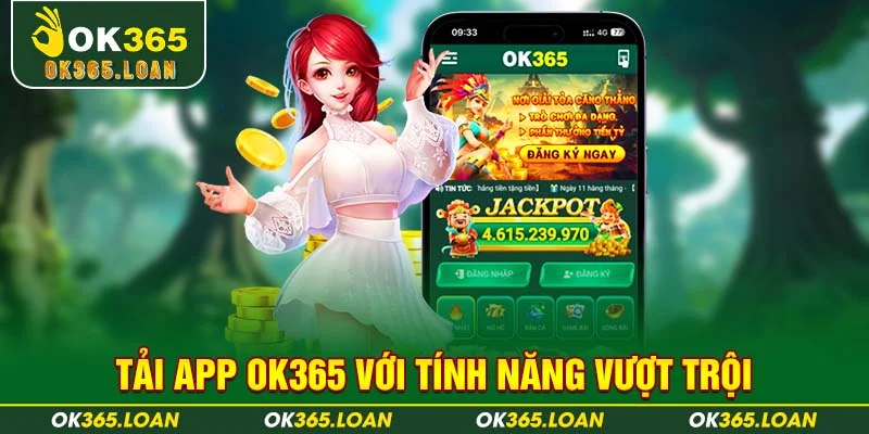 Tải app OK365 với tính năng vượt trội