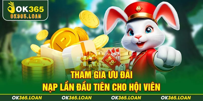 Tham gia ưu đãi nạp lần đầu tiên cho hội viên